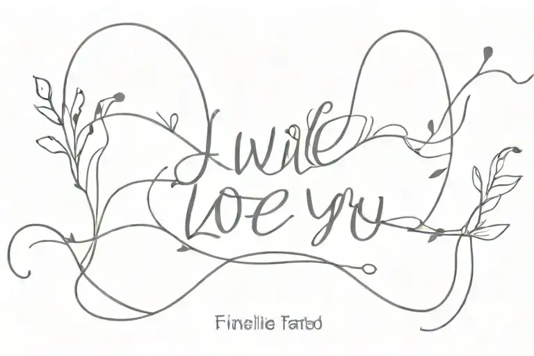 i will always love you like i do  tattoo design idea