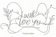 i will always love you like i do  tattoo design idea