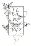 I do not and will not fear tommorow because i feel as though today has been enough tattoo design idea