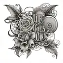 life goes on tattoo design idea