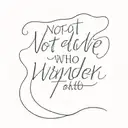 quote 'Not all who wander tattoo design idea