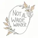 quote 'Not all who wander tattoo design idea