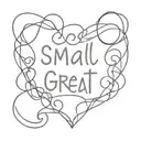 A minimalist design with a small heart intertwined with the lettering for the quote "small things great love" tattoo design idea