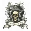 coffin with the words "and if you go i wanna go with you" tattoo design idea