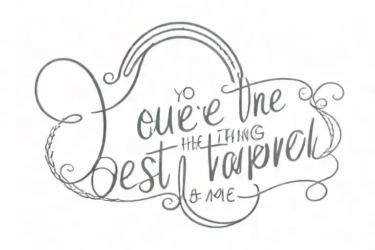 text "you're the best thing that ever happened to me" as rainbow tattoo design idea