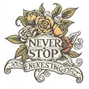 text never stop growing with flowers or plants growing tattoo design idea