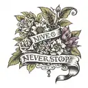 text never stop growing with flowers or plants growing tattoo design idea