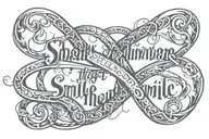 infinity symbol entwined with the text  "i shall always remember that smile" tattoo design idea