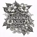 the text 'engineering kills' and flowers around it tattoo design idea