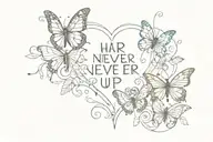 heart rate, butterflies, never give up text tattoo design idea