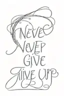 Text Never give up tattoo design idea