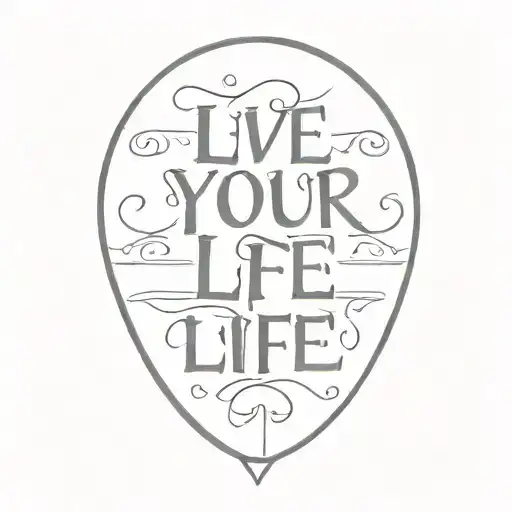 'Live Your Life' script tattoo design idea