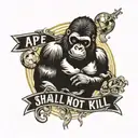 image of a gorilla  with the words ape shall not kill ape, a image of a globe and parade colliding with the word sR,I.P  tattoo design idea