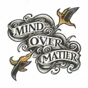 mind over matter, text only tattoo design idea