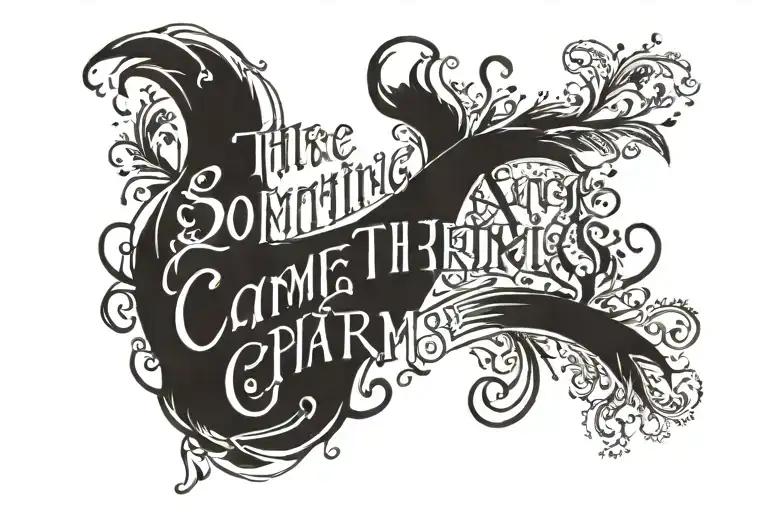 Writing "there's something of charm, to have nothing to say"  tattoo design idea