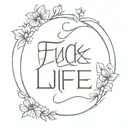 FUCK mu life tattoo design idea