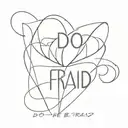 DO not be afraid tattoo design idea