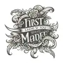 The quote "First, I made you who you are, and then I made it" in urban lettering tattoo design idea