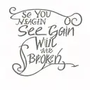 quotes from the song See you again from the fast and furious "that bond will never be broken..." tattoo design idea