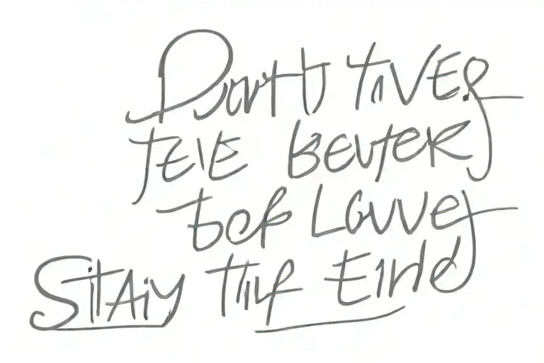 typewriter font of "don't leave before me, stay till the end." tattoo design idea