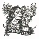 cry now laugh later tattoo design idea