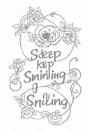 quote 'keep smiling' tattoo design idea