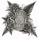 words "you say, one love, one life" tattoo design idea