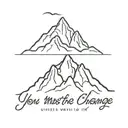 mountains with the words  You must be the change you wish to see in the world under it tattoo design idea