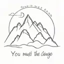 mountains with the words  You must be the change you wish to see in the world under it tattoo design idea