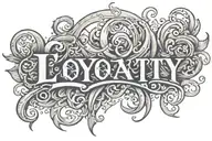 The word 'loyalty' written in bulky fancy writing tattoo design idea