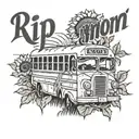A school bus driving through a field of sunflowers with 'RIP MOM' written in elegant script on the side of the bus tattoo design idea