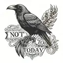 raven and wording "not today" tattoo design idea