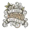 let your faith be bigger than your fear in cursive tattoo design idea