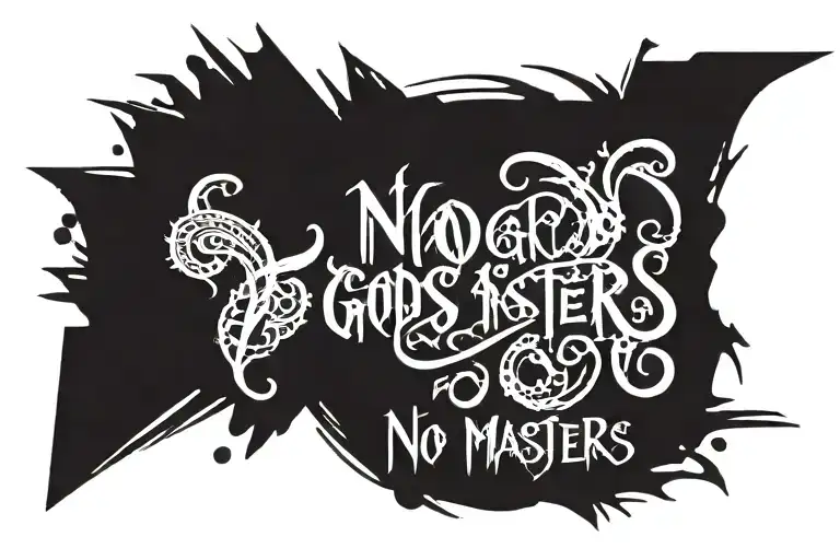 Script saying: "no gods no masters no sleeves" tattoo design idea