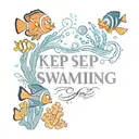 Nemo and Dory with the phrase: Keep swimming tattoo design idea