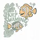 Nemo and Dory with the phrase: Keep swimming tattoo design idea