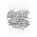 simple text saying "Never give up." tattoo design idea