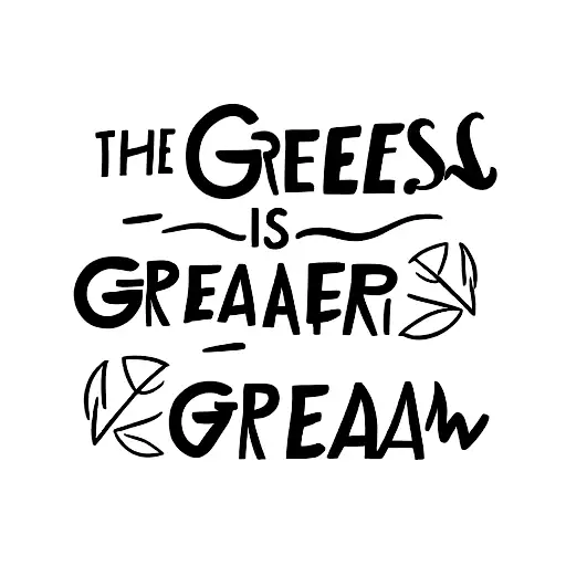 typography of the phrase "the grass is greener where you water it" tattoo design idea