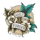 words "“family is forever“ tattoo design idea