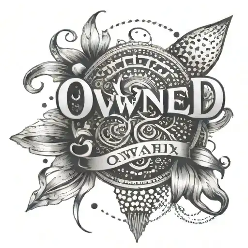 a tattoo that says "Owned By Mxxx" tattoo design idea