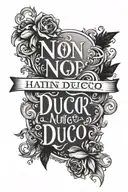 Latin phrase 'Non Ducor Duco'  tattoo design idea