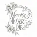 фраза memories never die " wrote tattoo design idea