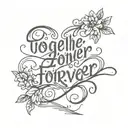 Together Forever written in script tattoo design idea