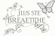 "just breathe" with flowers and butterflies  tattoo design idea