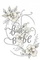 the word 'babe' with simple flowers  tattoo design idea
