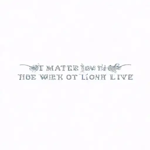 it matters how well you live, not how long tattoo design idea