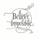 Believe the impossible  tattoo design idea