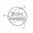 Believe the impossible  tattoo design idea