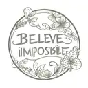 Believe the impossible  tattoo design idea