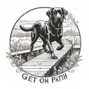 Black lab walking down a wooden path in minnesota. with the motto "Get on Path, Stay on Path" tattoo design idea